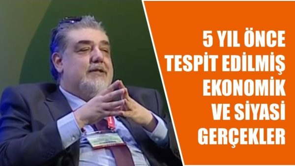 Atilla Yeşilada - 5 Yıl Önce Tespit Edilmiş Ekonomik ve Siyasi Gerçekler