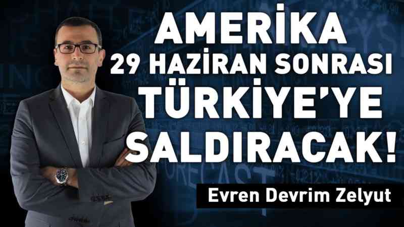 Amerika 29 Haziran sonrası Türkiye’ye saldıracak!