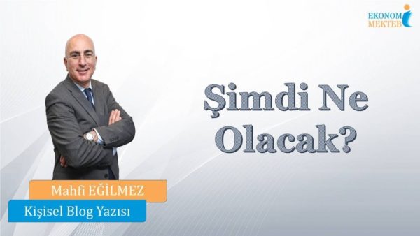 Mahfi Eğilmez - Şimdi Ne Olacak? [Ekonomi Mektebi]