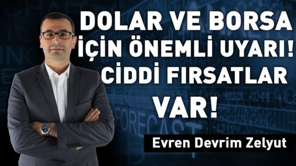 Dolar ve Borsa için önemli uyarı! Ciddi fırsatlar var!