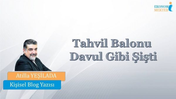 Atilla Yeşilada - Tahvil Balonu Davul Gibi Şişti [Ekonomi Mektebi]