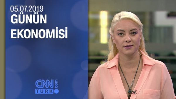 Günün Ekonomisi 05.07.2019 Cuma