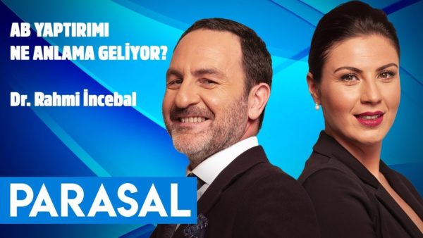 AB'nin yaptırımı ne anlama geliyor? Parasal 2. Kısım - 26 Temmuz 2019 - Dr. Rahmi İncebal