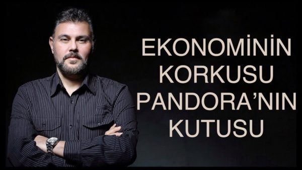 EKONOMİNİN KORKUSU PANDORA'NIN KUTUSU | MURAT MURATOĞLU