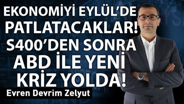 Ekonomiyi Eylül'de patlatacaklar! S400'den sonra ABD ile yeni kriz yolda!