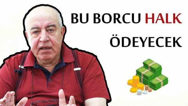 500 KATRİLYON BORCU HALK ÖDEYECEK