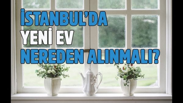 İstanbul'da yeni ev nereden alınmalı? Nilüfer Kas - Parasal - 11 Temmuz 2019 - Nazlı Bolak