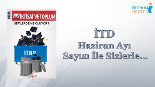 İktisat ve Toplum Dergisi - Haziran Sayısı Sizlerle...