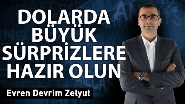 Dolarda büyük sürprizlere hazır olun!
