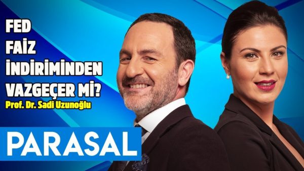 Parasal 2. Kısım - 10.07.2019 - Prof. Dr. Sadi Uzunoğlu - Nazlı Bolak