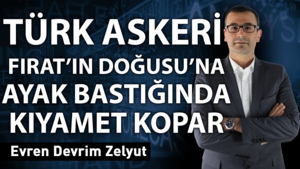 Türk askeri Fırat'ın Doğusu'na ayak bastığında kıyamet kopar!