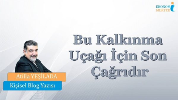 Atilla Yeşilada - Bu Kalkınma Uçağı İçin Son Çağrıdır [Ekonomi Mektebi]