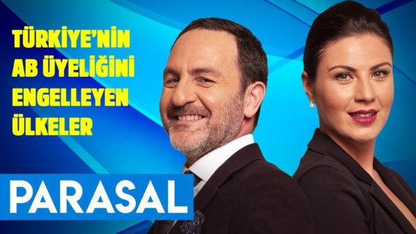 Türkiye'nin AB üyeliğini en çok hangi ülke engelliyor? - Parasal 2. Kısım - 23.07.2019