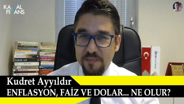 Enflasyon, Faiz ve Dolar Ne Olur? Kudret Ayyıldır