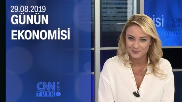 Günün Ekonomisi 29.08.2019 Perşembe