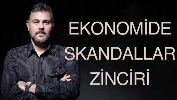 EKONOMİDE SKANDALLAR ZİNCİRİ