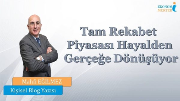 Mahfi Eğilmez - Tam Rekabet Piyasası Hayalden Gerçeğe Dönüşüyor [Ekonomi Mektebi]