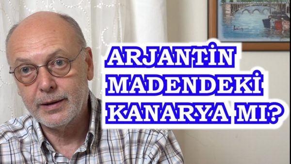Arjantin: "Küresel Finans Madeni"ndeki Kanarya mı?