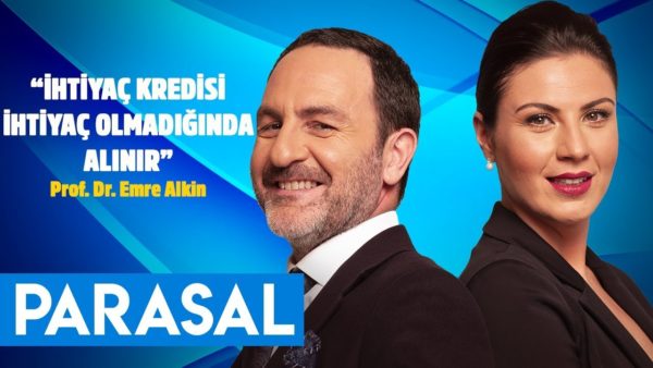 Emre Alkin: İhtiyaç kredisi ihtiyaç olmadığında alınır - Parasal 1. Kısım - 02.08.2019 - Nazlı Bolak