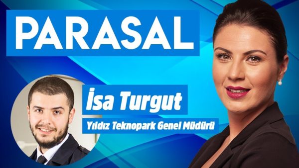Parasal l 2. Kısım l 30 Ağustos 2019 l Yıldız Teknopark Genel Müdürü İsa Turgut