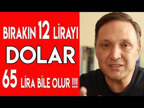 Bırakın 12 Lirayı Dolar 65 Lira Bile Olabilir !!!