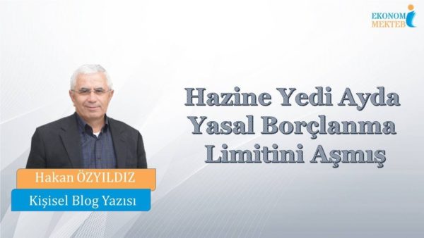 Hakan Özyıldız - Hazine Yedi Ayda Yasal Borçlanma Limitini Aşmış [Ekonomi Mektebi]
