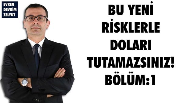 Bu yeni risklerle doları tutamazsınız! Bölüm:1