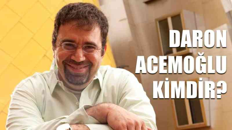 Prof. Dr. Daron Acemoğlu Kimdir?