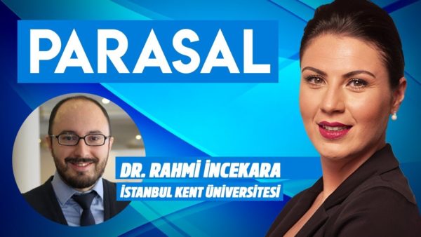 Parasal l 2. Kısım l 20 Ağustos 2019 l Dr. Rahmi İncekara