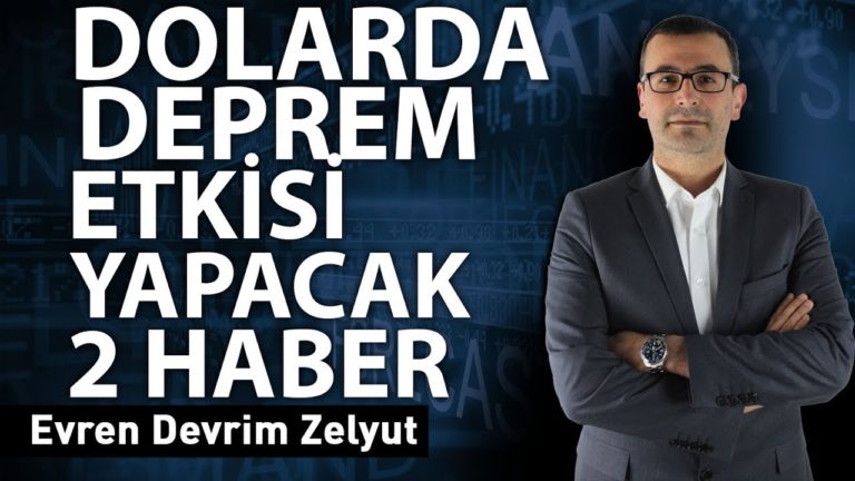 Dolarda deprem etkisi yapacak 2 haber!