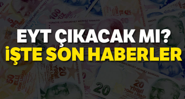 EYT Çıkar MI| EYT Son Dakika Gelişme 2019 Bugün Haberleri İşte son gelişmeler!