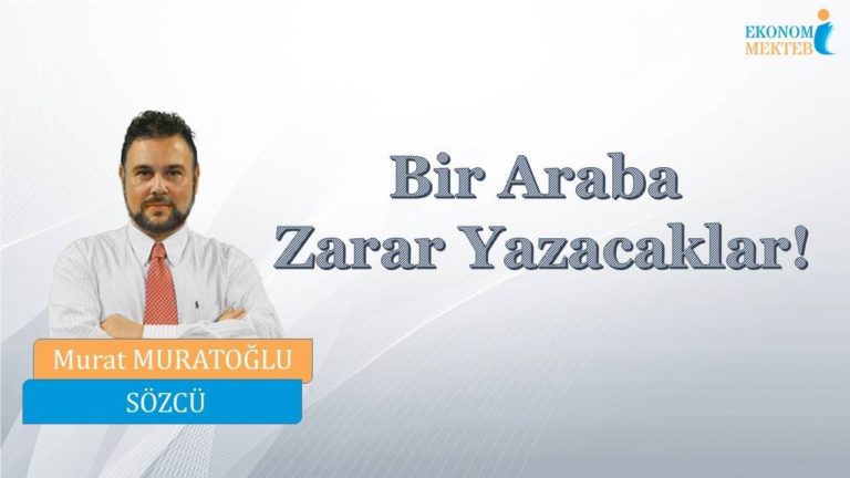 Murat Muratoğlu - Bir Araba Zarar Yazacaklar! [Ekonomi Mektebi]