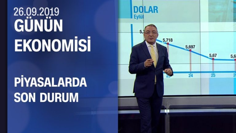 Piyasalarda son durum - Günün Ekonomisi 27.09.2019 Cuma