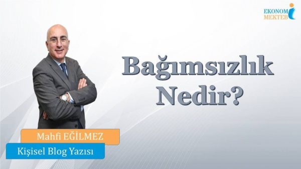 Mahfi Eğilmez - Bağımsızlık Nedir? [Ekonomi Mektebi]