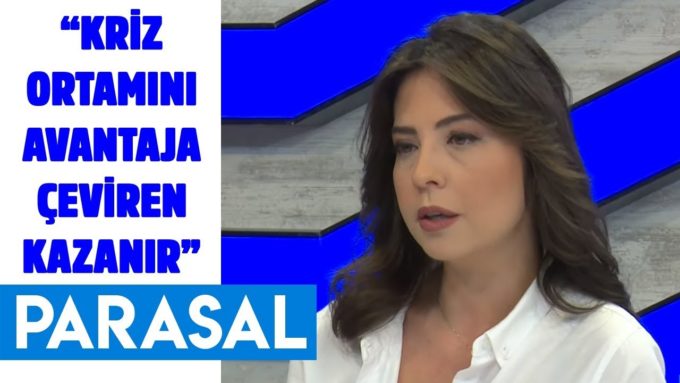 "Kriz ortamlarını avantaja çeviren kazanır" l Parasal 2.Kısım l 19 Eylül 2019 l Tuğçe Serter
