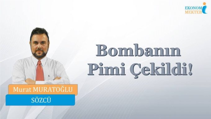 Murat Muratoğlu - Bombanın Pimi Çekildi! [Ekonomi Mektebi]