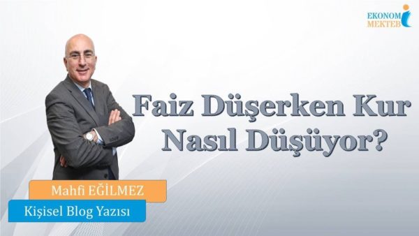 Mahfi Eğilmez - Faiz Düşerken Kur Nasıl Düşüyor? [Ekonomi Mektebi]