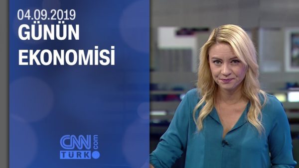 Günün Ekonomisi 04.09.2019 Çarşamba