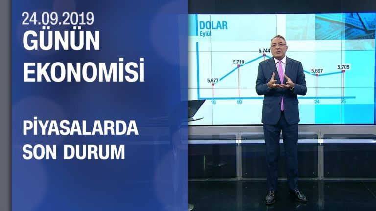Piyasalarda son durum - Günün Ekonomisi 25.09.2019 Çarşamba