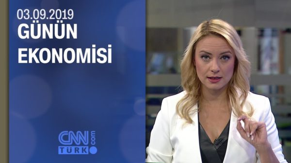 Günün Ekonomisi 03.09.2019 Salı