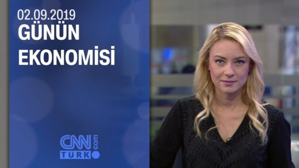 Günün Ekonomisi 02.09.2019 Pazartesi