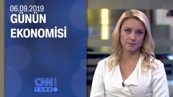 Günün Ekonomisi 06.09.2019 Cuma