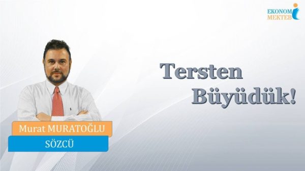 Murat Muratoğlu - Tersten Büyüdük! [Ekonomi Mektebi]