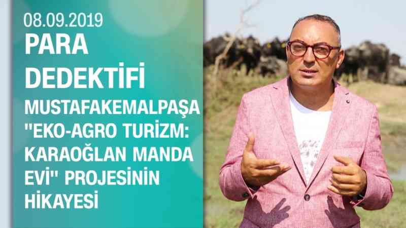 Bursa'daki 'Eko-Agro Turizm: Karaoğlan Manda Evi' projesinin hikayesi - Para Dedektifi 08.09.2019