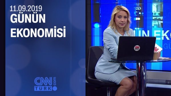 Günün Ekonomisi 11.09.2019 Çarşamba