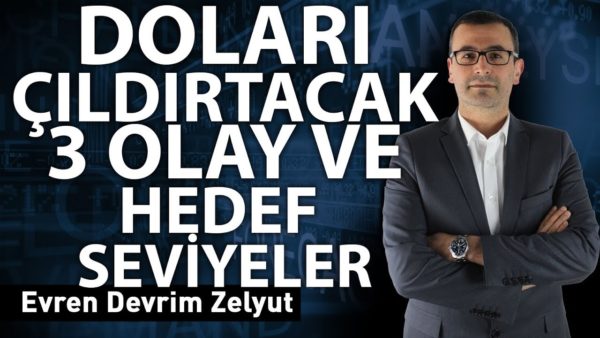 Doları çıldırtacak 3 olay ve hedef seviyeler
