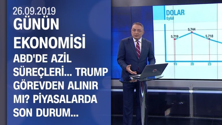 Trump görevden alınır mı? - Piyasalarda son durum... - Günün Ekonomisi 26.09.2019 Perşembe