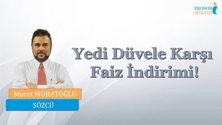 Murat Muratoğlu - Yedi Düvele Karşı Faiz İndirimi! [Ekonomi Mektebi]