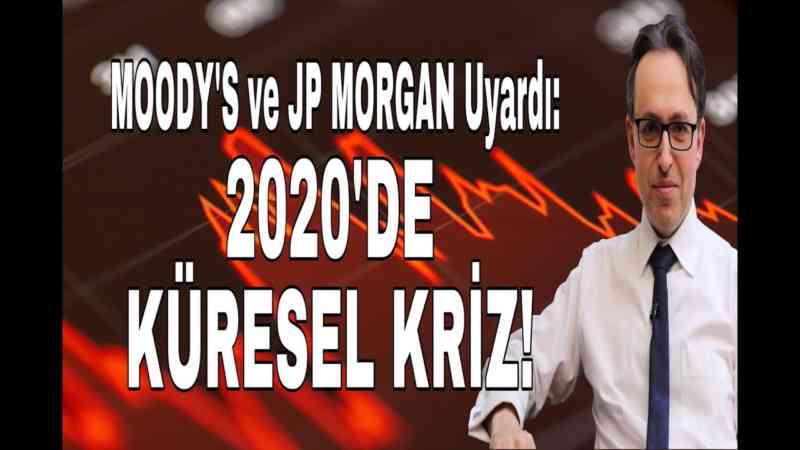 MOODYS VE JP MORGAN UYARDI 2020'DE KÜRESEL KRİZ - DÜNYANIN HABERİ 12 - 16.10.2019