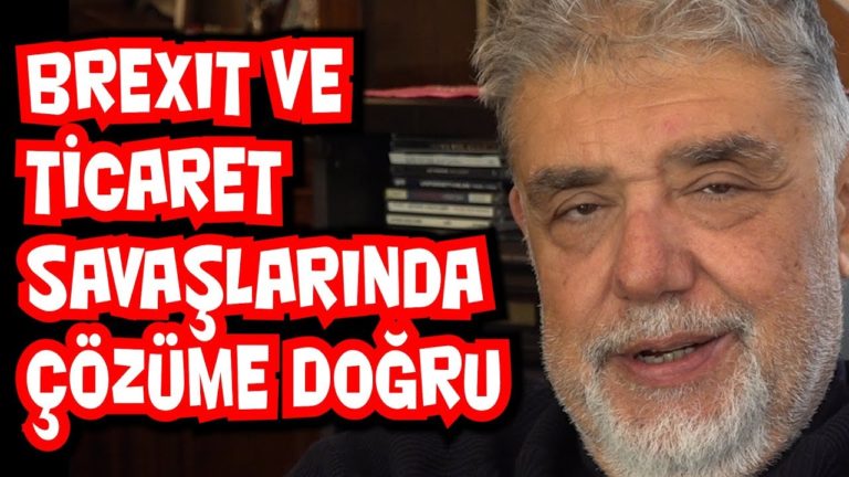 Brexit ve Ticaret Savaşlarında çözüme doğru?